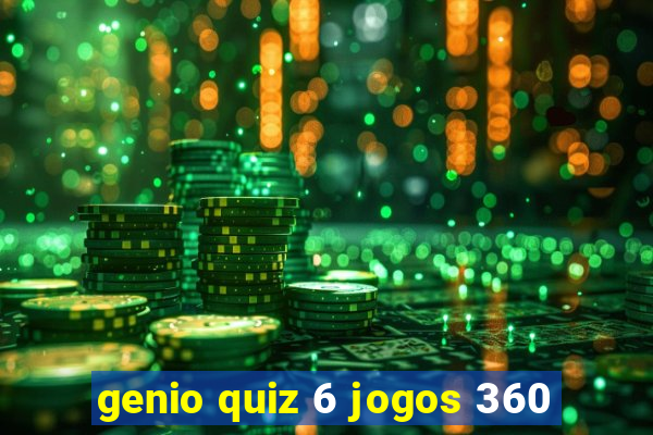 genio quiz 6 jogos 360